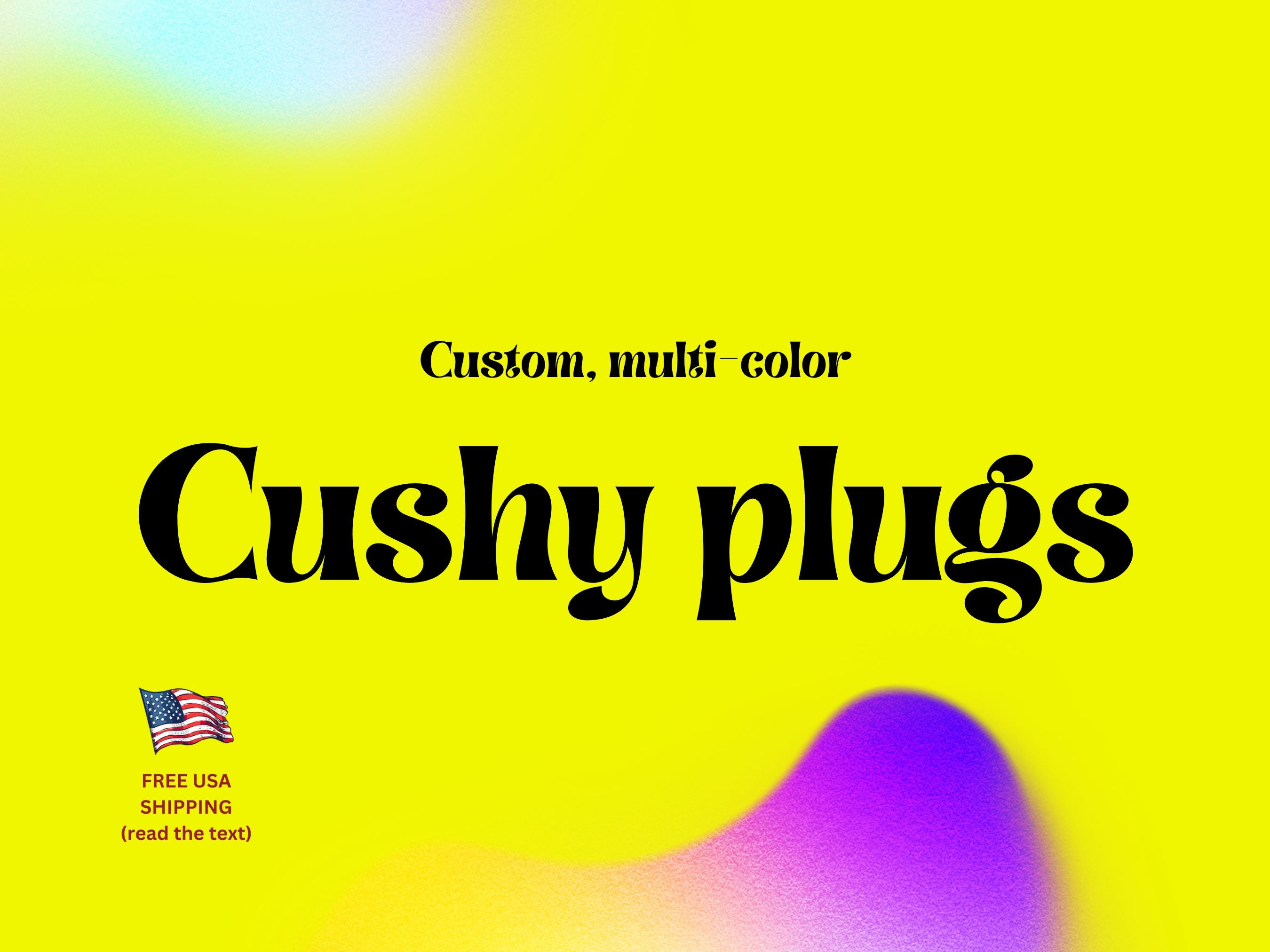 Custom Cushy Butt Plugs